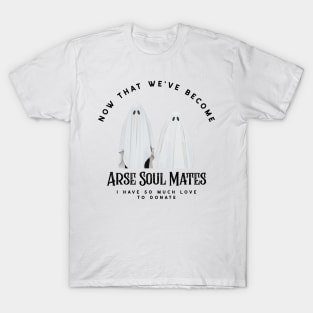 Arse Soul Mates T-Shirt